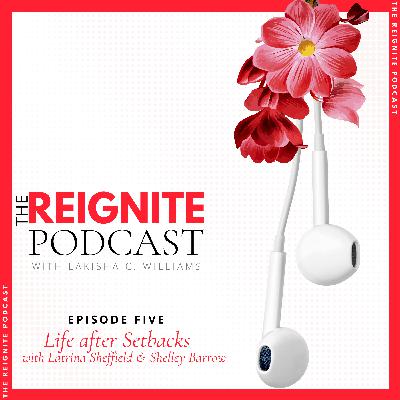 Life after Setbacks with Latrina Sheffield & Shelley Barrow Life after Setbacks with Latrina Sheffield & Shelley Barrow