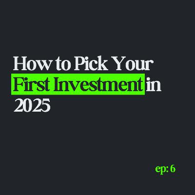 How to Pick Your First Investment in 2025 How to Pick Your First Investment in 2025