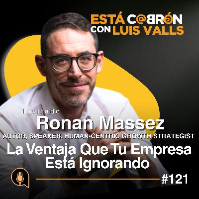 La Ventaja Que Tu Empresa Está Ignorando: Liderazgo | Ronan Massez en Está Cabr | Ep 101 La Ventaja Que Tu Empresa Está Ignorando: Liderazgo | Ronan Massez en Está Cabr | Ep 101