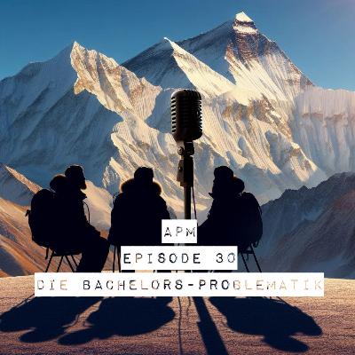 #30: Die Bachelors-Problematik #30: Die Bachelors-Problematik