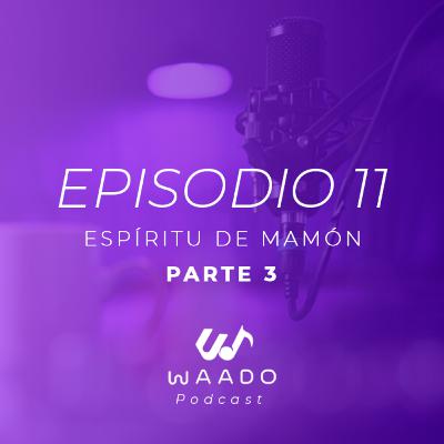 El Espiritu de Mamón (Parte 3) | EP11