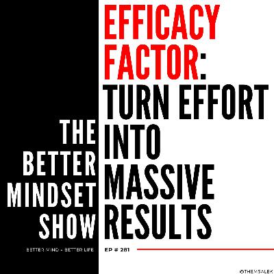 The Efficacy Factor: Turn Your Efforts Into Massive Results