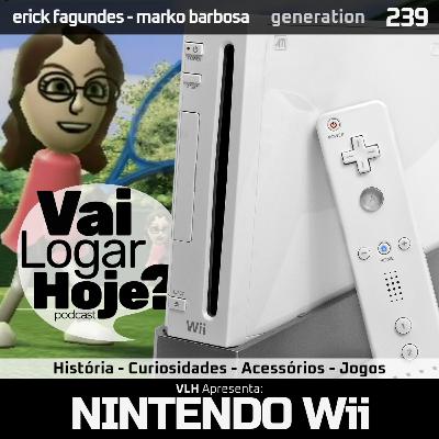 Episódio 239 #Generation - Nintendo Wii: A Revolução do Movimento