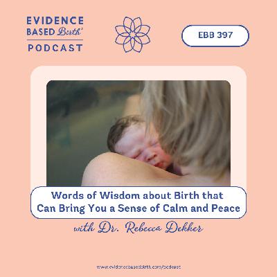 EBB 397 - Words of Wisdom about Birth that Can Bring You a Sense of Calm and Peace EBB 397 - Words of Wisdom about Birth that Can Bring You a Sense of Calm and Peace