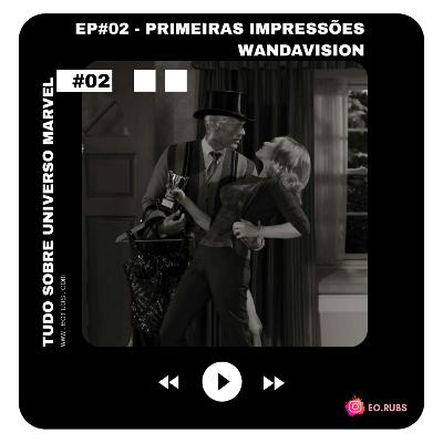 EP#02 - REVIEW - Wandavision chegou!