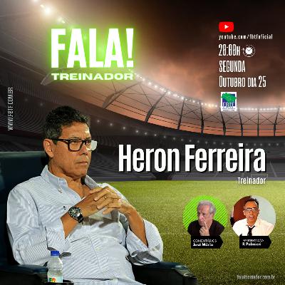 HERON FERREIRA no FALA TREINADOR HERON FERREIRA no FALA TREINADOR