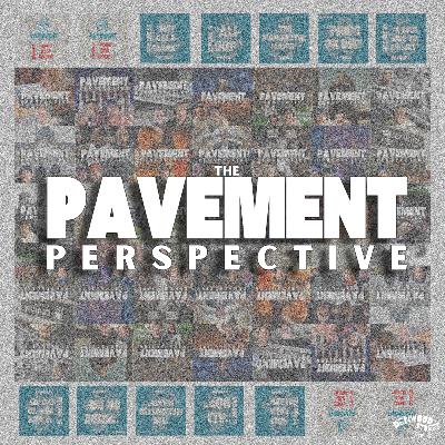 The Last Episode of The Pavement Perspective
