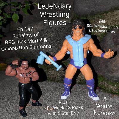 Ep 147 Repaints of BRG Rick Martel & Galoob Ron Simmons