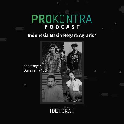 Prokontra #4 — Indonesia Masih Negara Agraris?
