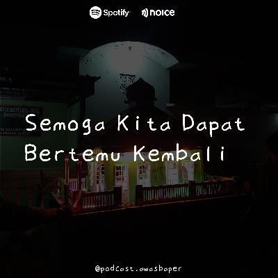 Eps. 112 - Semoga Kita Dapat Bertemu Kembali