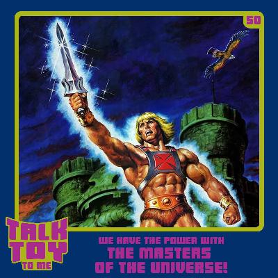 Episode 50- We Have The Power With The Masters Of The Universe! Episode 50- We Have The Power With The Masters Of The Universe!