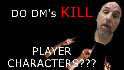 Do DM’s Kill Players?