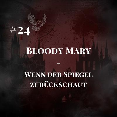 #24 Bloody Mary: Wenn der Spiegel zurückschaut
