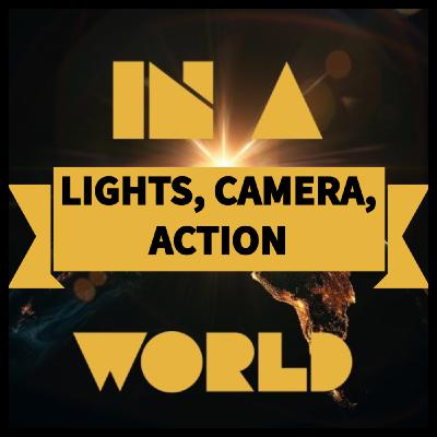 Lights, Camera, Action Lights, Camera, Action