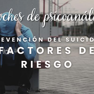 Prevención del Suicidio: Factores de Riesgo Prevención del Suicidio: Factores de Riesgo