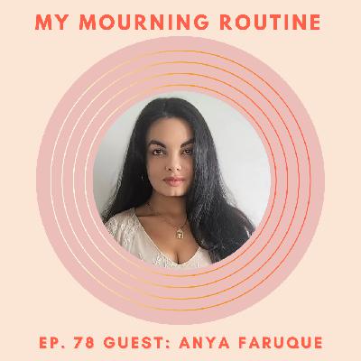Ep. 78 - Anya Faruque on Grief in Romantic Love