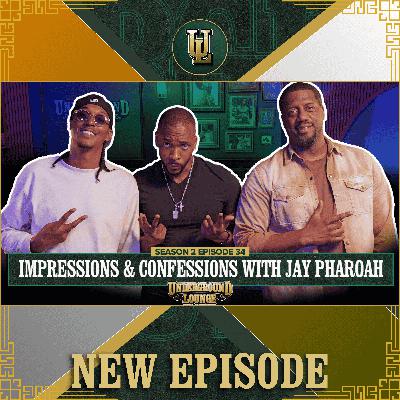 Impression & Confessions W/ Jay Pharoah | The Underground Lounge S2. E.34