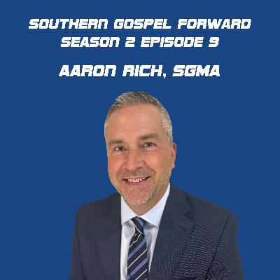 Aaron Rich, SGMA - Southern Gospel Forward Season 2 Episode 9 Aaron Rich, SGMA - Southern Gospel Forward Season 2 Episode 9