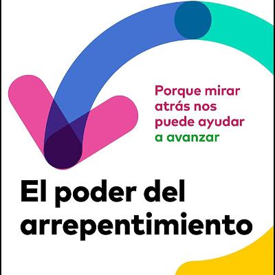 El Poder del Arrepentimiento (Daniel Pink) - Audio Resumen