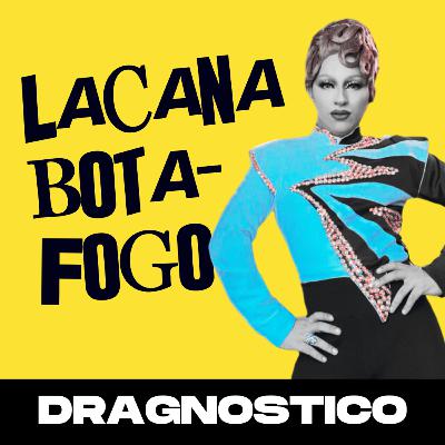 #60 - LACANA BOTAFOGO do CAPS à caricatice🧑‍⚕️