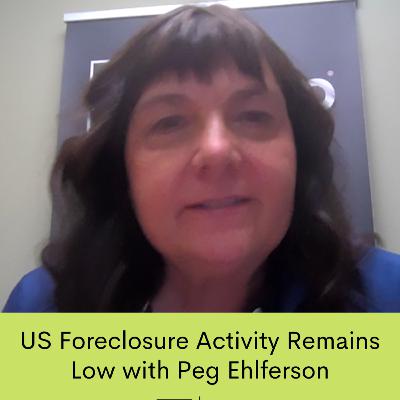 US Foreclosure Activity Remains Low with Peg Ehlferson