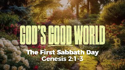 Genesis 2:1-3 | The First Sabbath Day Genesis 2:1-3 | The First Sabbath Day