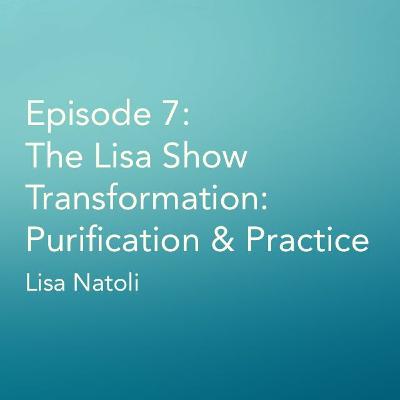Episode 7: Transformation: Purification & Practice