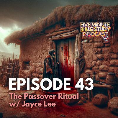 The Passover Ritual w/ Jayce Lee (Ep. 43)