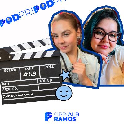 PodPri #63 - Caráter com Nati Arruda | Nunca foi sorte, sempre foi publicidade
