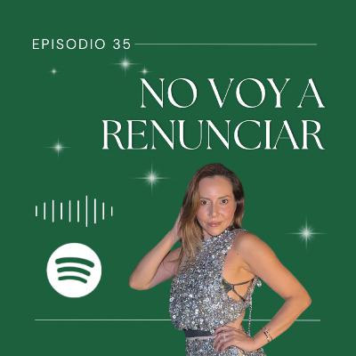 Universo Tú Dale Yo Recibo | Episodio 35 No voy a renunciar