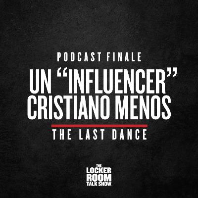 The Locker Room Talk Show Podcast Finale: Un "Influencer" Cristiano Menos