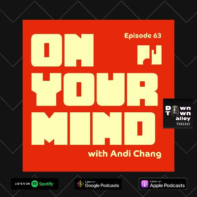 #63: On your mind with Andi Chang