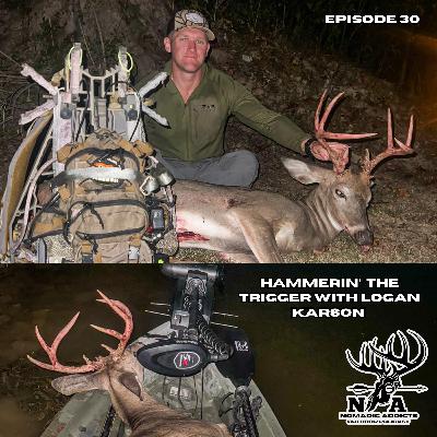 Episode 30- Hammerin' the Trigger with Logan Karson