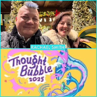 Episode 1671 - Thought Bubble Festival: Recap! Interview w/ Rachael Smith!