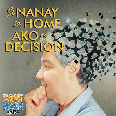 #138 - Si Nanay sa Home, ako sa decision