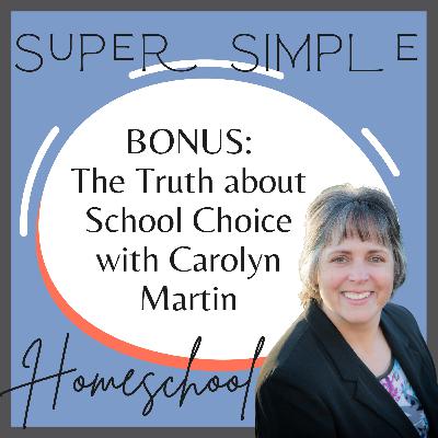 BONUS EPISODE: The Truth About School Choice with Carolyn Martin BONUS EPISODE: The Truth About School Choice with Carolyn Martin