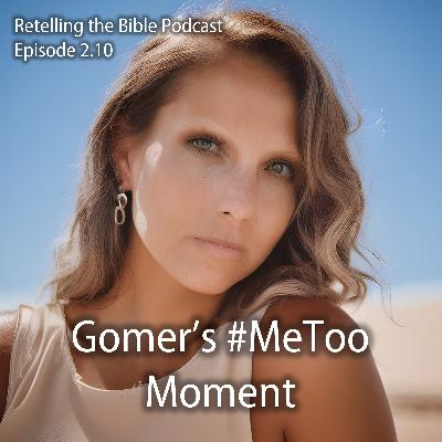 2.10 Gomer’s #MeToo Moment