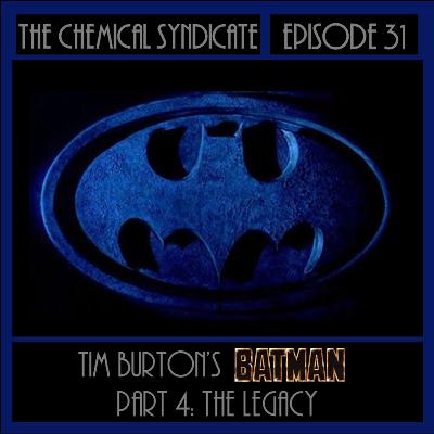 Episode 31: Tim Burton's Batman - Part 4: The Legacy