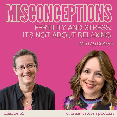51. Fertility And Stress: It's Not About Relaxing