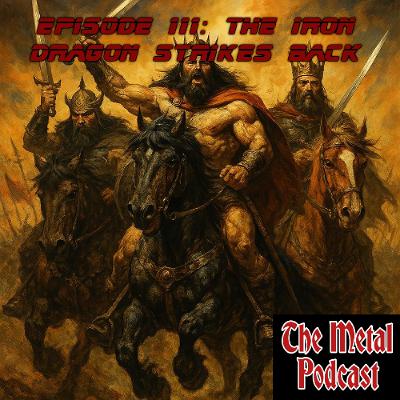 Episode 111: The Iron Dragon Strikes Back