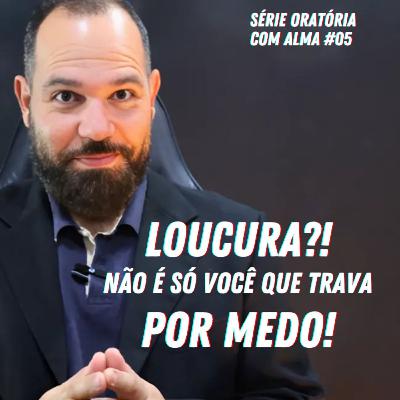 Como superar o medo de falar em público? Ep 198 Primeira Temporada