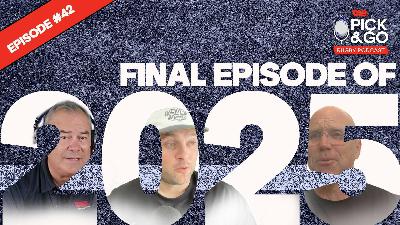 The Pick and Go Podcast - 2025 - Episode 42