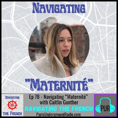 Ep 78 - Navigating “Maternité” with Caitlin Gunther