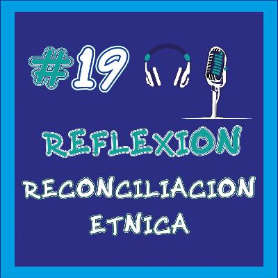 #19 "Reconciliación étnica"