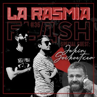 LR FLASH #36: Jokin ̶D̶A̶Z̶N̶ Goikoetxea maitasuna da - Episodio exclusivo para mecenas
