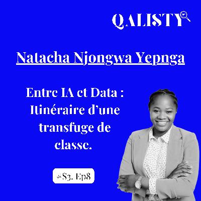 S3 - #8 - Entre IA & Data : Itinéraire d'une transfuge de classe - Natacha Njongwa Yepnga