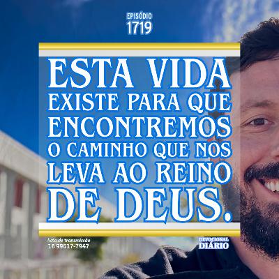 Esta vida existe para que encontremos o caminho que nos leva ao Reino de Deus. Esta vida existe para que encontremos o caminho que nos leva ao Reino de Deus.