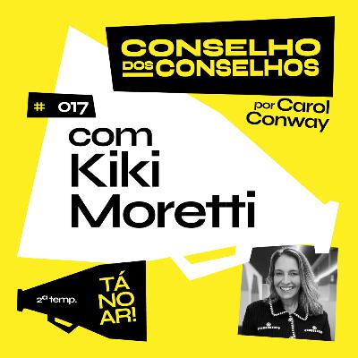#017 Comunicação no Coração da Governança com Kiki Moretti