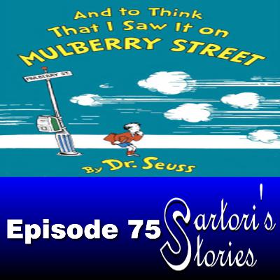 75: And To Think That I Saw It On Mulberry Street