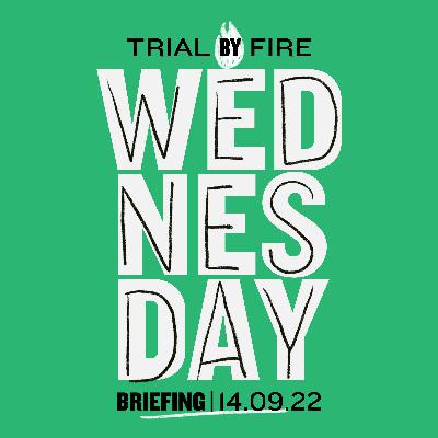 TBF Wednesday Briefing 14.09.22